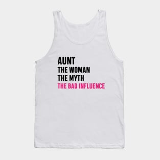 Aunt The Woman The Myth The Bad Influence Funny Gift Tank Top